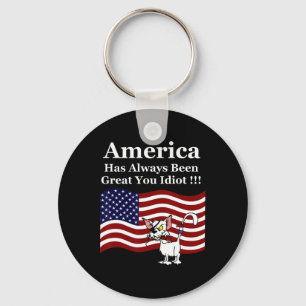 America Has Always Been Great You Idiot Cat Gift F Keychain