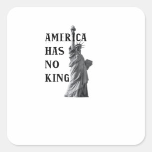 America Has No King Classic Square Sticker