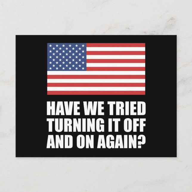 America Have We Tried Turning It Off And On Again? Postcard (Front)