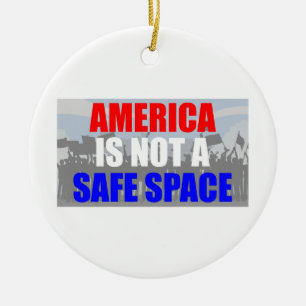 America Is Not A Safe Space Ceramic Ornament