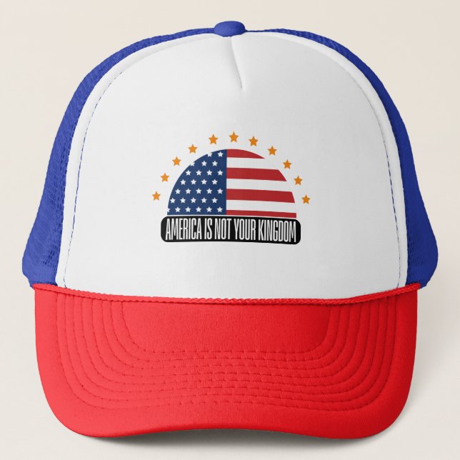 America Is Not Your Kingdom — Rebellion Trucker Hat (Front)