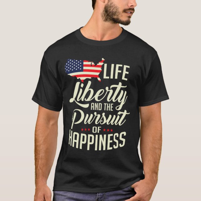 America Life Liberty And The Pursuit Of Happiness  T-Shirt (Front)