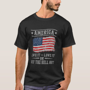 America live it love it or get the hell out 4th of T-Shirt
