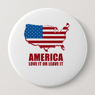 America. Love it or Leave it. 4 Inch Round Button