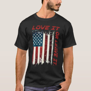 America Love It Or Leave It 8 T-Shirt