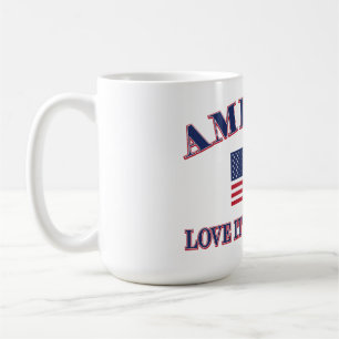 America Love It Or Leave It Coffee Mug