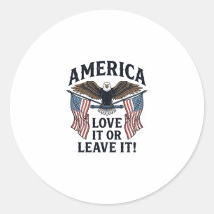 America Love It Or Leave It Patriotic Eagle Shirt_ Classic Round Sticker