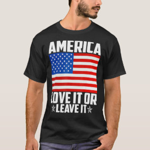 America Love It Or Leave It T-Shirt