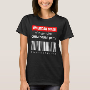 America Made with genuine Chinesium parts T-Shirt