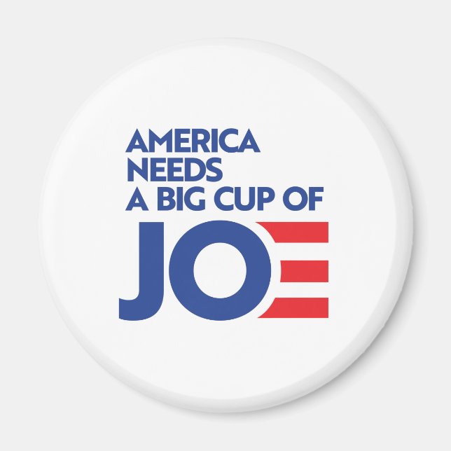America Needs a Big Cup of Joe Magnet (Front)