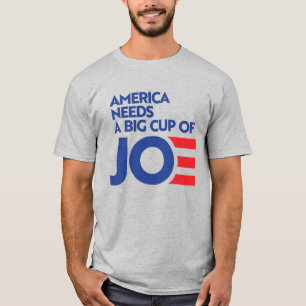 America Needs a Big Cup of Joe T-Shirt
