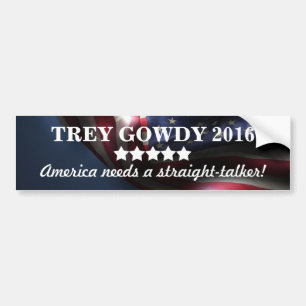 America needs a straight-talker ~Trey Gowdy 2016 Bumper Sticker