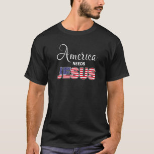 America Needs Jesus Christian American Patriotic T-Shirt