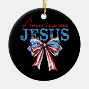 America Needs Jesus Christian USA Flag Coquette 4t Ceramic Ornament