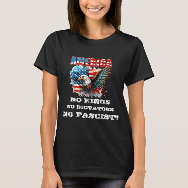 America No Kings No Dictators No Fascist  T-Shirt (Front)