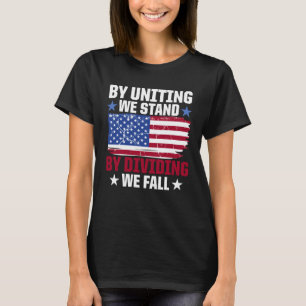 America Patriotic By Uniting We Stand By Dividing T-Shirt