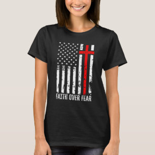 America Pride Us Flag Faith Over Fear Prayer Men W T-Shirt