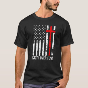 America Pride Us Flag Faith Over Fear Prayer Men W T-Shirt