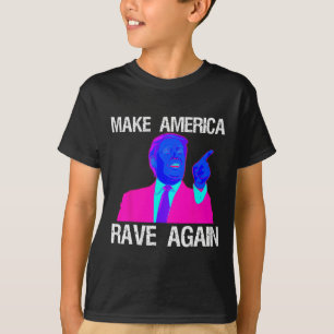 America Rave Again Funny Edm Trump T-Shirt