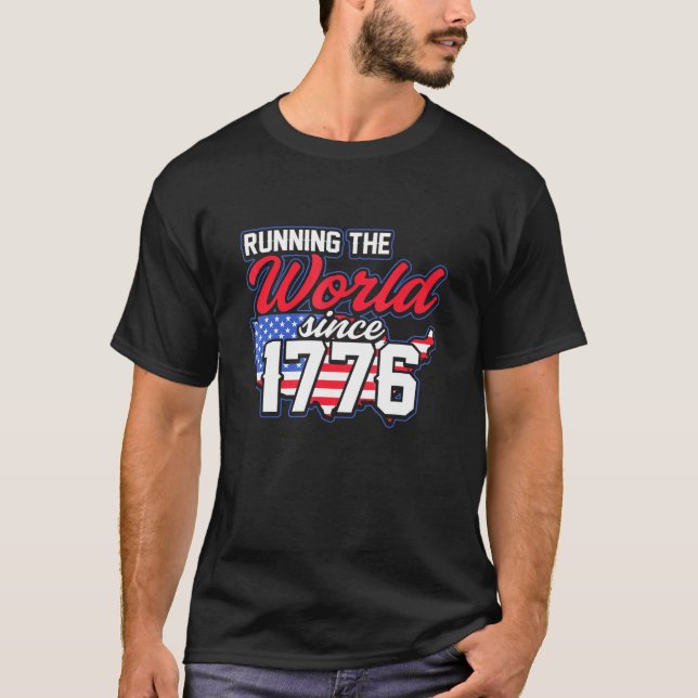 America Running The World Since 1776 T-Shirt (Front)
