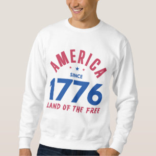 AMERICA SINCE 1776 LAND OF THE FREE SWEATSHIRT