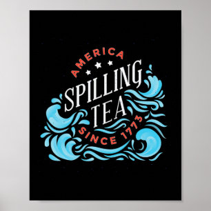 America Spilling Tea Since 1773 - Funny Independen Poster