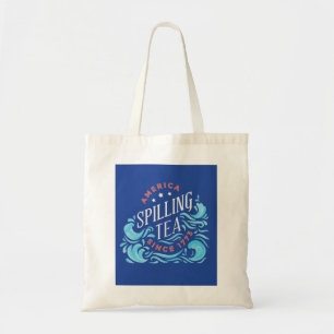 America Spilling Tea Since 1773 Tote Bag