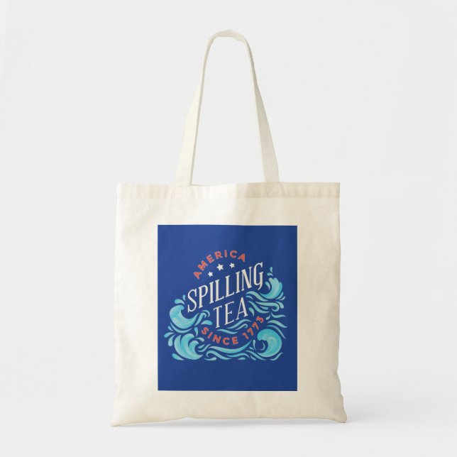 America Spilling Tea Since 1773 Tote Bag (Front)