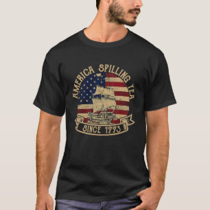 America Spilling Tea Since 1773 Us History Teacher T-Shirt