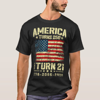 America Turns 250 I Turn 21 250Th Anniversary T-Shirt