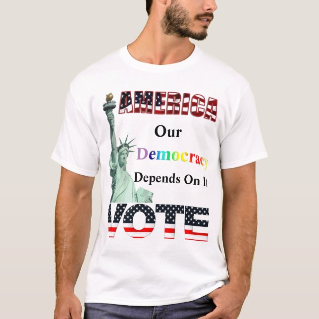 AMERICA VOTE  Our Democracy Depends On It T-Shirt (Front)