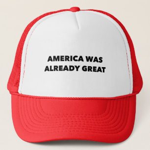 "America Was Already Great" Trucker Hat