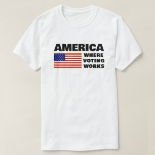 America, Where Voting Works T-Shirt
