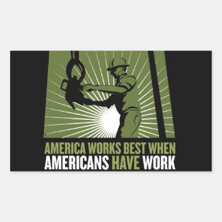 America works best when Americans have work Sticker