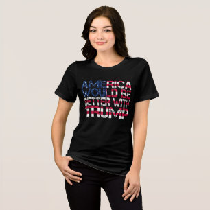 America Would Be Better With Trump Election 2024 Tri-Blend Shirt