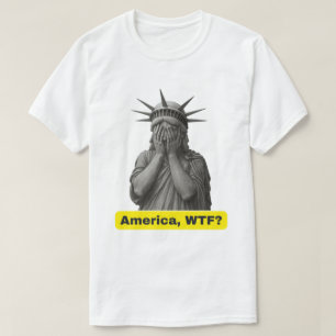 America WTF Anti-Trump Statue of Liberty T-Shirt