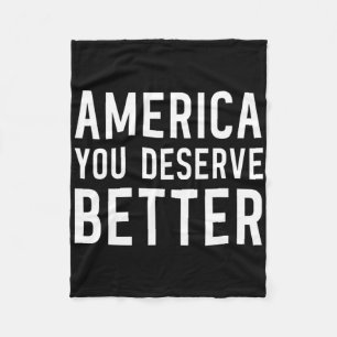 America You Deserve Better - Anti-trump  Fleece Blanket