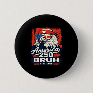 American 250 bruh 1776-2026 funny patriotic eagle 2 inch round button