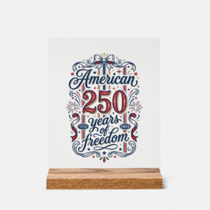 American 250 Years of Freedom Patriotic Shirt Desi Acrylic Sign