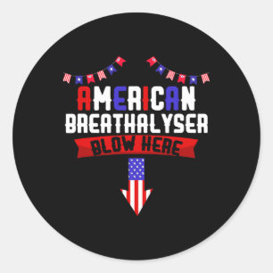 American Breathalyzer 4th Of July Blow Here Indepe Classic Round Sticker