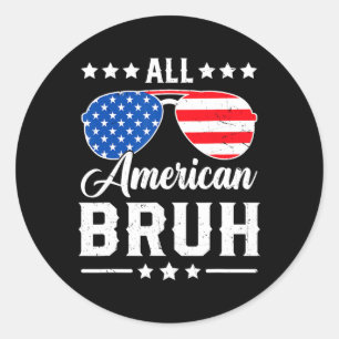 American Bruh 4th Of July Funny Patriotic Usa Matc Classic Round Sticker