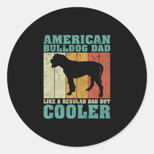 American Bulldog Dad Like A Regular Dad Father's D Classic Round Sticker