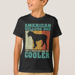 American Bulldog Dad Like A Regular Dad Father's D T-Shirt