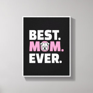 American Bulldog Pictures   Best Dog Mom Ever Canvas Print