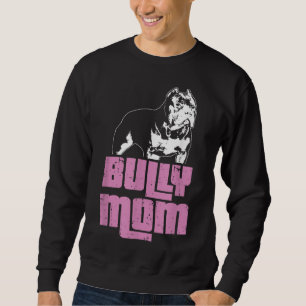 American Bully Bully Mom Dog Owner Sweatshirt
