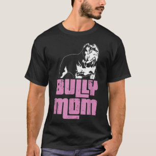 American Bully Bully Mom Dog Owner T-Shirt