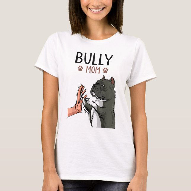 American Bully Mom Cute Dog Mama Funny Women T-Shirt (Front)