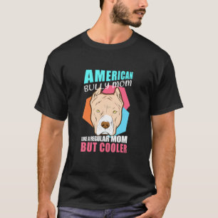 American Bully Mom Dog Owner American Bully T-Shirt