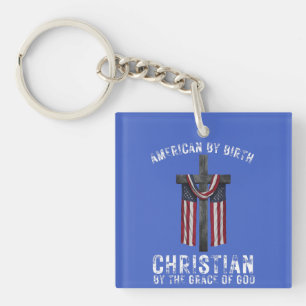 American By Birth Christian By The Grace of God Keychain