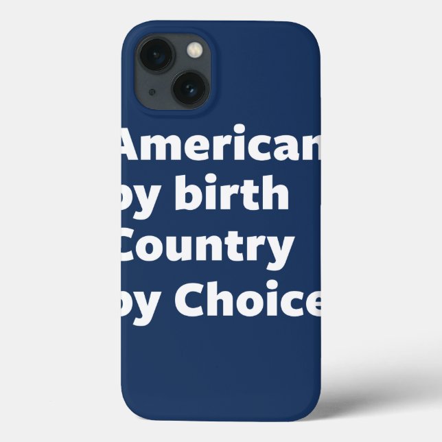 American by Birth, Country by Choice Case-Mate iPhone Case (Back)